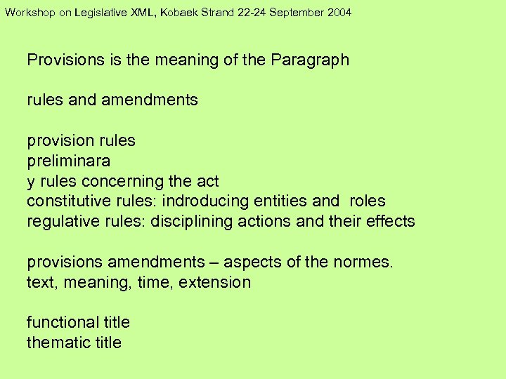 Workshop on Legislative XML, Kobaek Strand 22 -24 September 2004 Provisions is the meaning