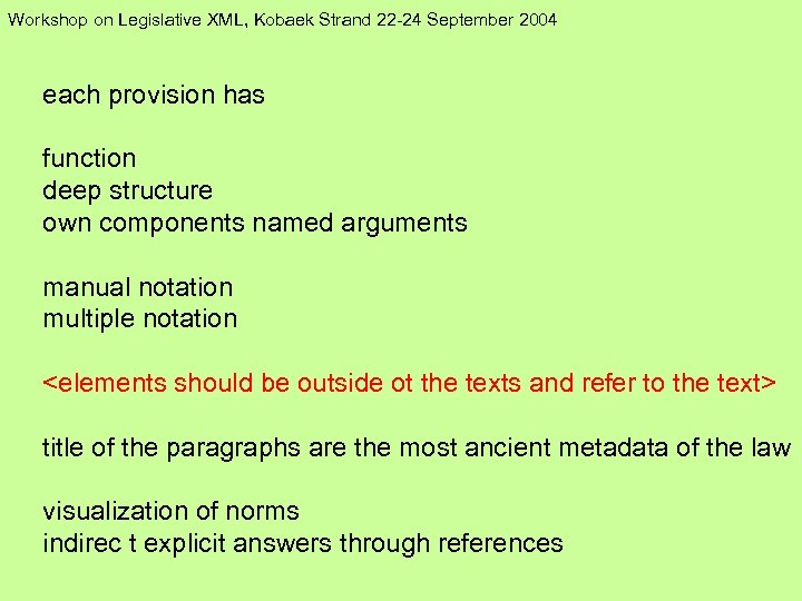 Workshop on Legislative XML, Kobaek Strand 22 -24 September 2004 each provision has function