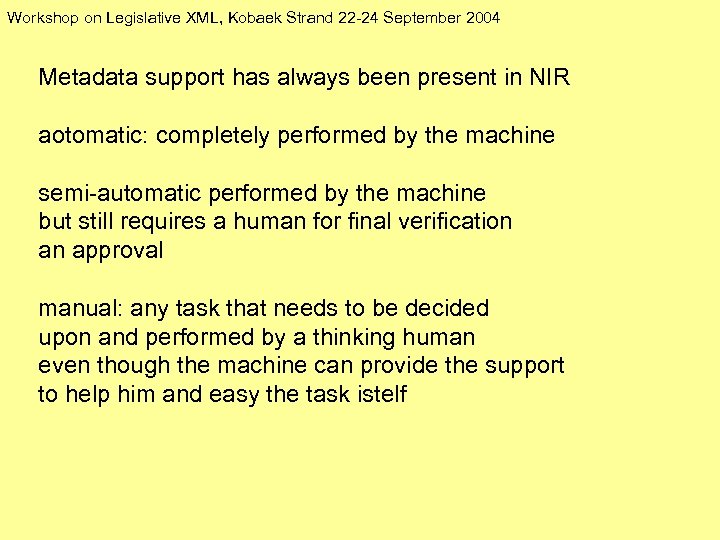 Workshop on Legislative XML, Kobaek Strand 22 -24 September 2004 Metadata support has always