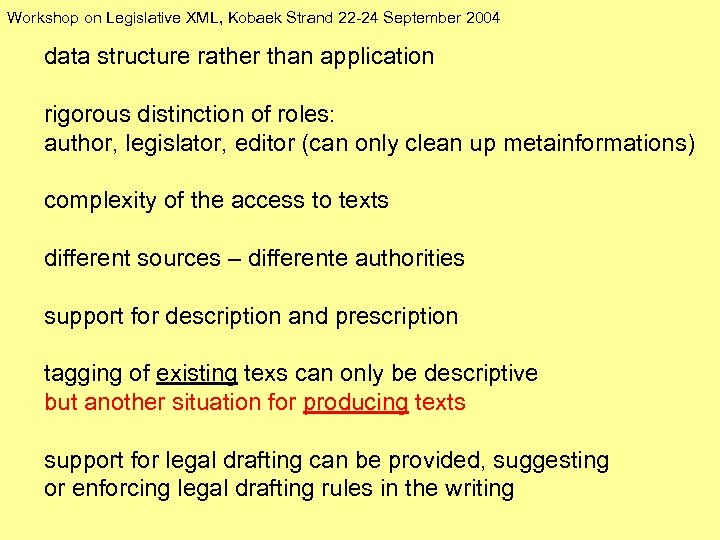 Workshop on Legislative XML, Kobaek Strand 22 -24 September 2004 data structure rather than