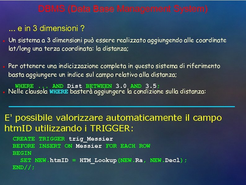 DBMS (Data Base Management System). . . e in 3 dimensioni ? ● ●