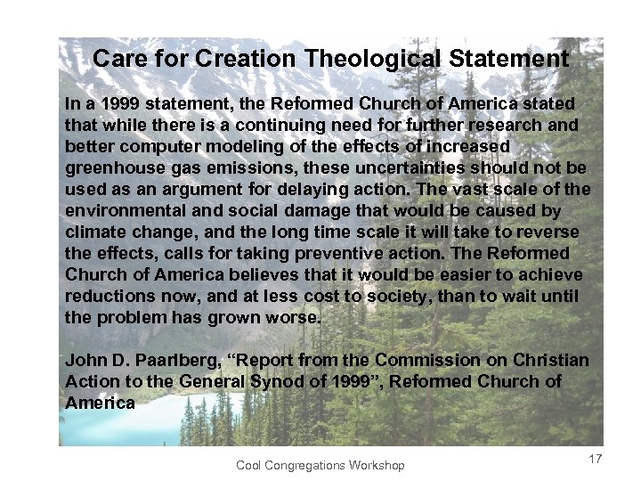 Care for Creation Theological Statement In a 1999 statement, the Reformed Church of America