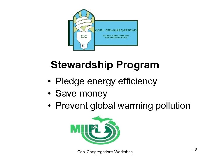 Stewardship Program • Pledge energy efficiency • Save money • Prevent global warming pollution