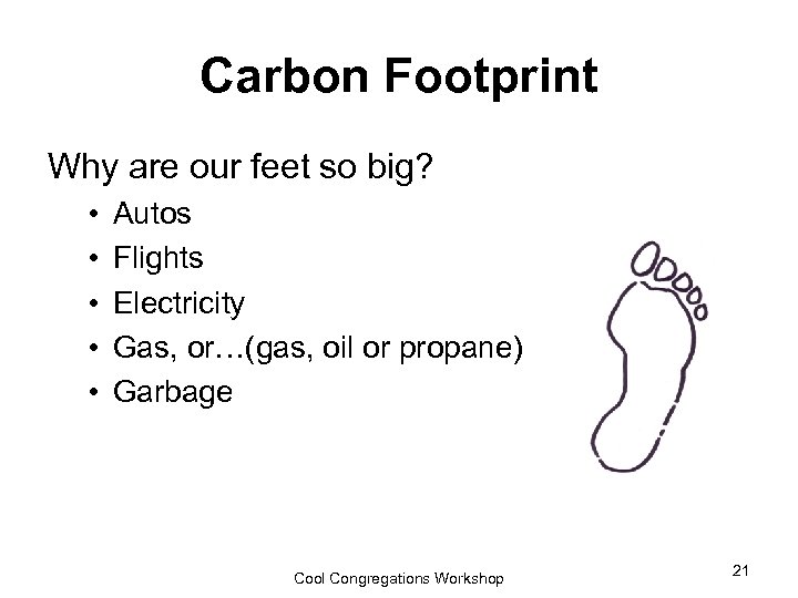 Carbon Footprint Why are our feet so big? • • • Autos Flights Electricity