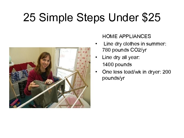 25 Simple Steps Under $25 HOME APPLIANCES • Line dry clothes in summer: 780
