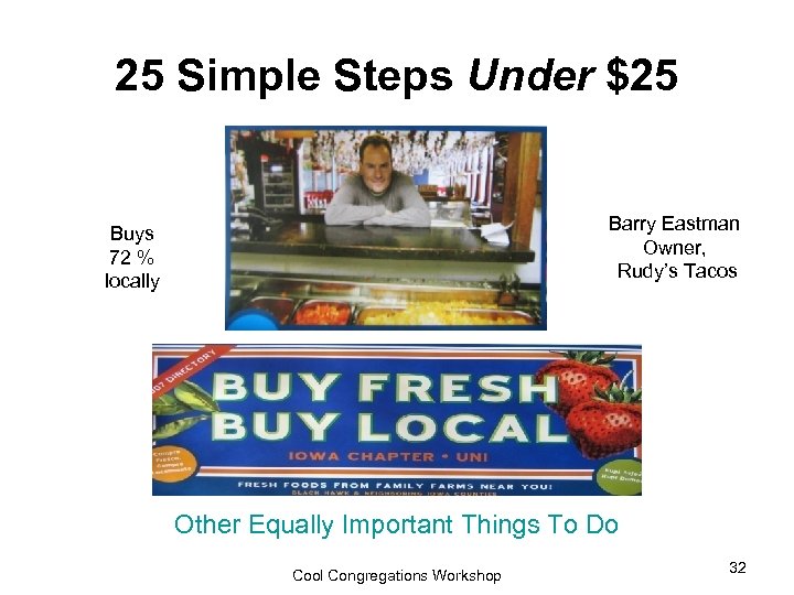 25 Simple Steps Under $25 Barry Eastman Owner, Rudy’s Tacos Buys 72 % locally