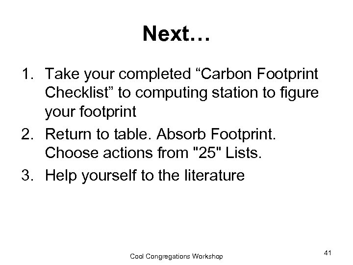 Next… 1. Take your completed “Carbon Footprint Checklist” to computing station to figure your