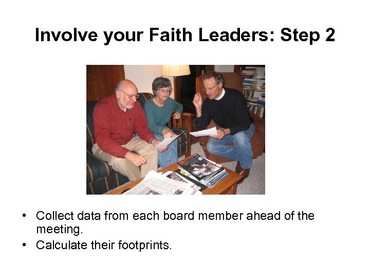 Involve your Faith Leaders: Step 2 • Collect data from each board member ahead