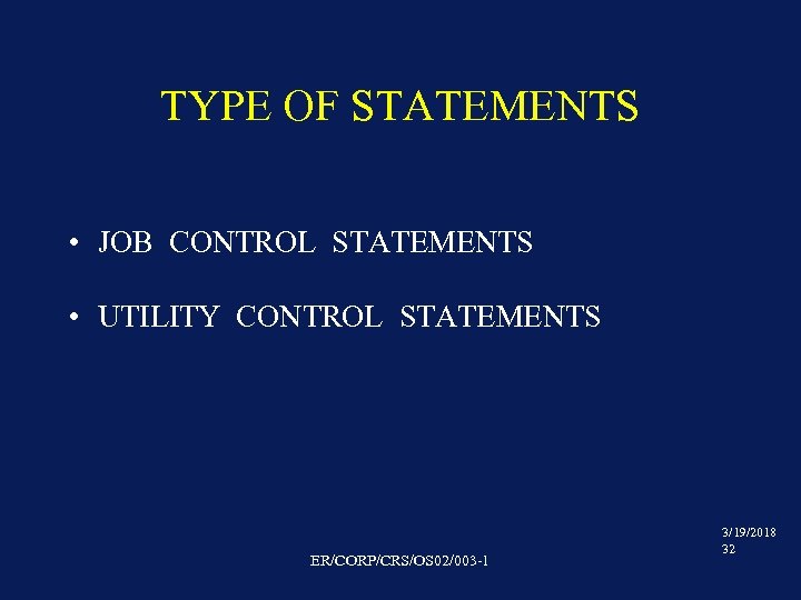 TYPE OF STATEMENTS • JOB CONTROL STATEMENTS • UTILITY CONTROL STATEMENTS ER/CORP/CRS/OS 02/003 -1