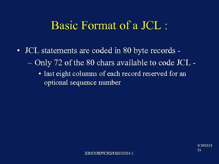 Basic Format of a JCL : • JCL statements are coded in 80 byte