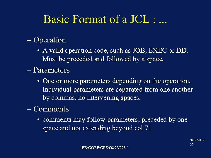Basic Format of a JCL : . . . – Operation • A valid