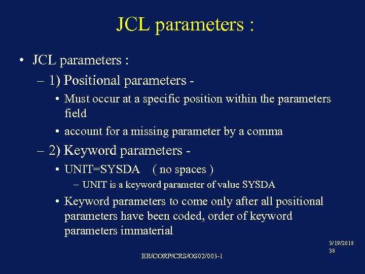 JCL parameters : • JCL parameters : – 1) Positional parameters • Must occur