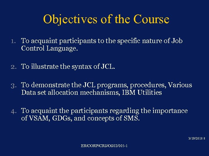Objectives of the Course 1. To acquaint participants to the specific nature of Job