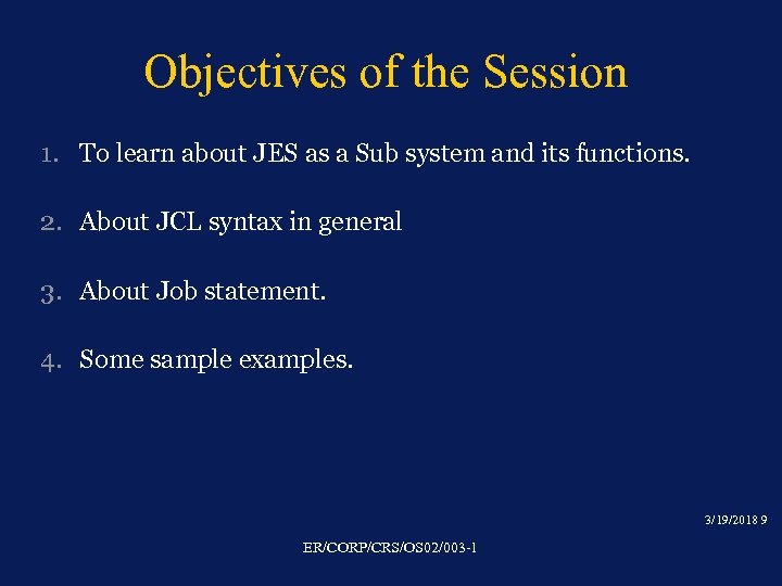Objectives of the Session 1. To learn about JES as a Sub system and