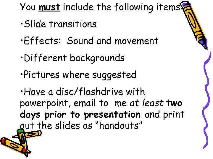 You must include the following items: • Slide transitions • Effects: Sound and movement