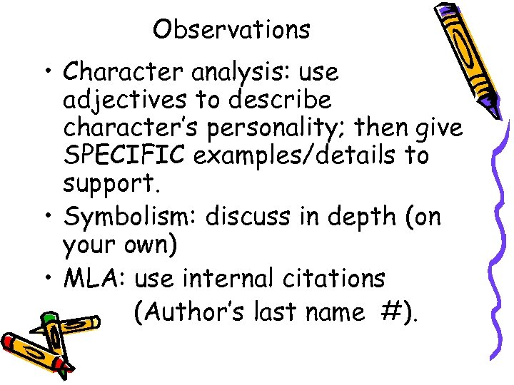 Observations • Character analysis: use adjectives to describe character’s personality; then give SPECIFIC examples/details
