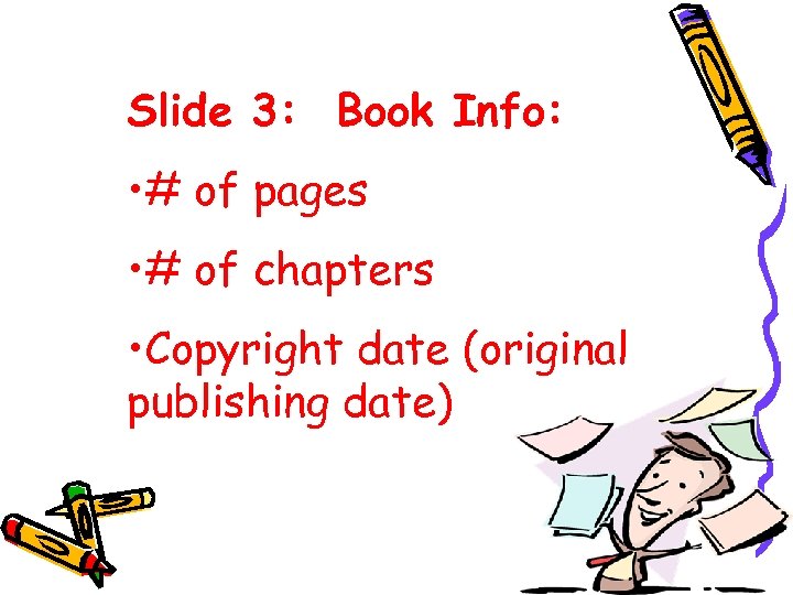 Slide 3: Book Info: • # of pages • # of chapters • Copyright