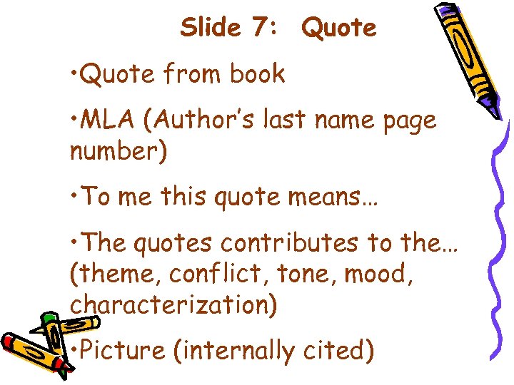 Slide 7: Quote • Quote from book • MLA (Author’s last name page number)