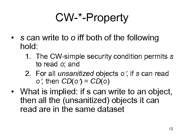 CW-*-Property • s can write to o iff both of the following hold: 1.