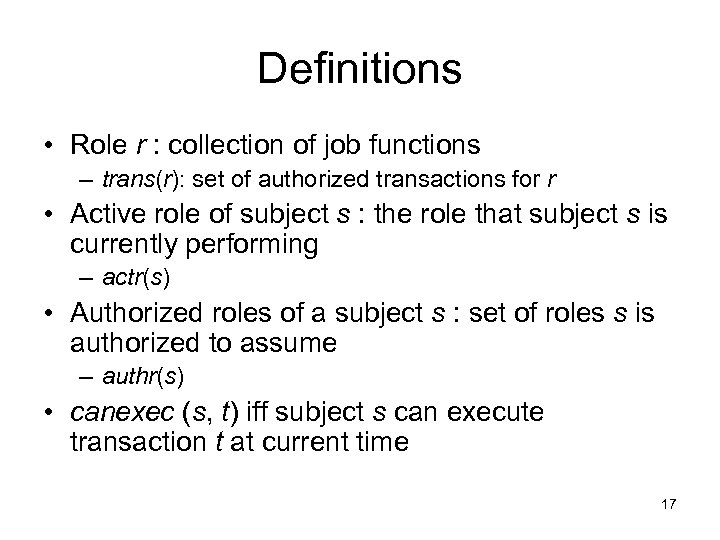 Definitions • Role r : collection of job functions – trans(r): set of authorized