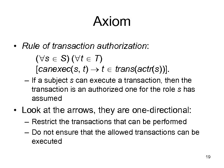 Axiom • Rule of transaction authorization: ( s S) ( t T) [canexec(s, t)