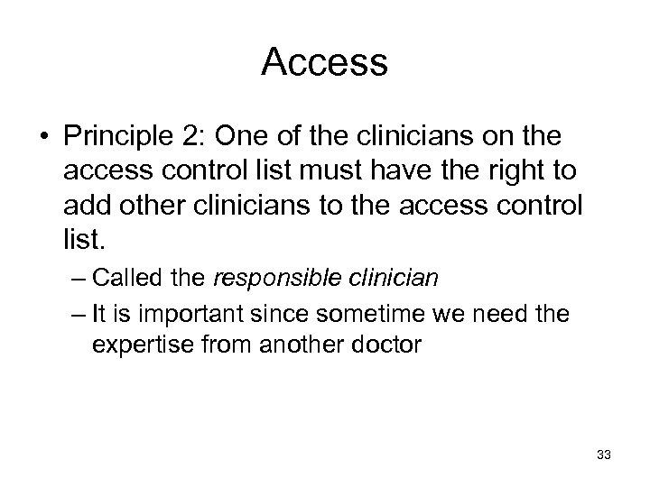 Access • Principle 2: One of the clinicians on the access control list must