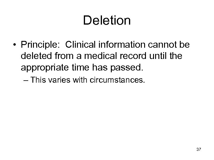 Deletion • Principle: Clinical information cannot be deleted from a medical record until the