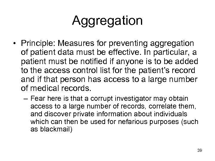 Aggregation • Principle: Measures for preventing aggregation of patient data must be effective. In