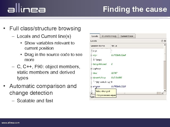 Finding the cause • Full class/structure browsing – Locals and Current line(s) • Show