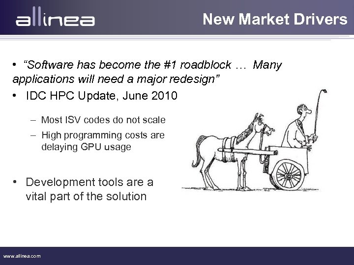 New Market Drivers • “Software has become the #1 roadblock … Many applications will