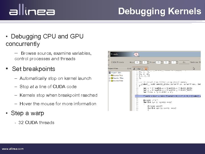 Debugging Kernels • Debugging CPU and GPU concurrently – Browse source, examine variables, control