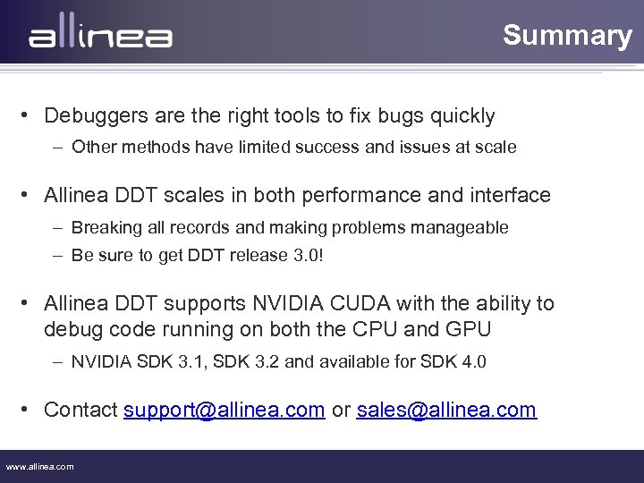 Summary • Debuggers are the right tools to fix bugs quickly – Other methods