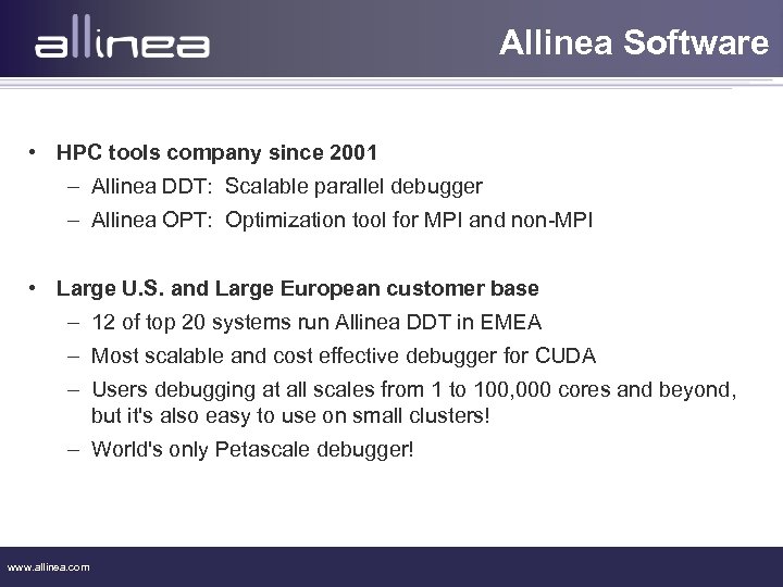 Allinea Software • HPC tools company since 2001 – Allinea DDT: Scalable parallel debugger