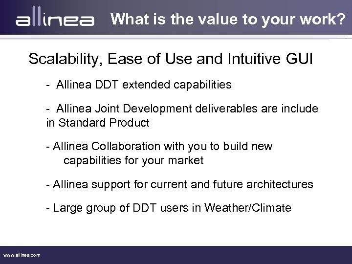 What is the value to your work? Scalability, Ease of Use and Intuitive GUI