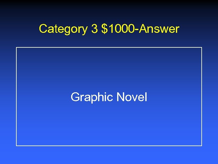 Category 3 $1000 -Answer Graphic Novel 
