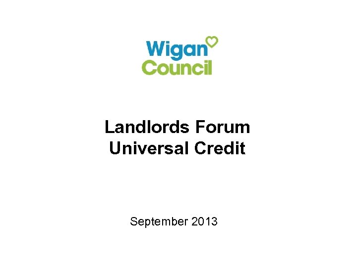 Landlords Forum Universal Credit September 2013 