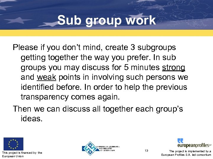 Sub group work Please if you don’t mind, create 3 subgroups getting together the