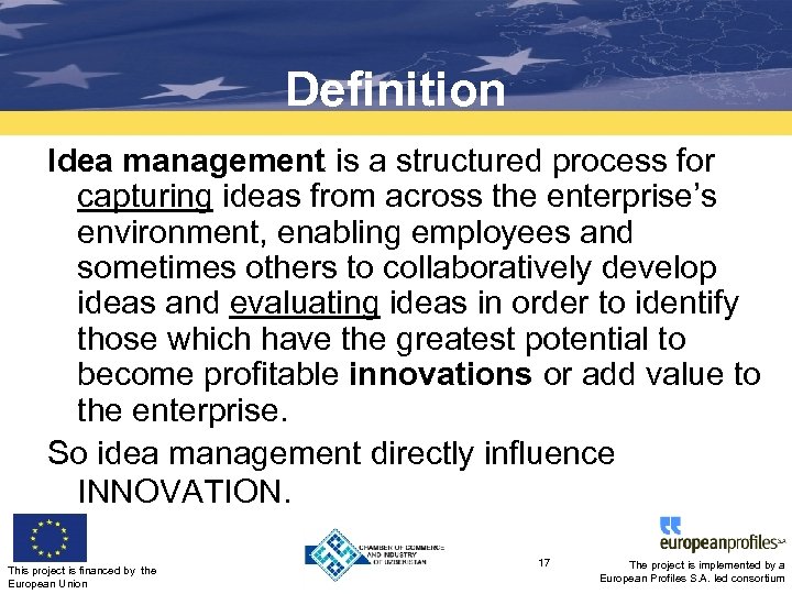 Definition Idea management is a structured process for capturing ideas from across the enterprise’s