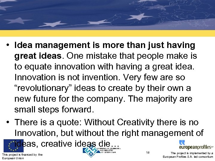  • Idea management is more than just having great ideas. One mistake that
