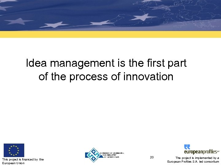 Idea management is the first part of the process of innovation This project is