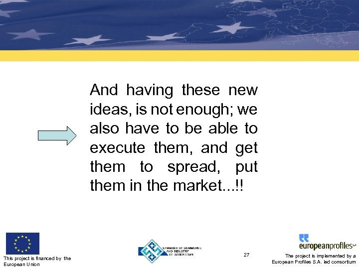 And having these new ideas, is not enough; we also have to be able