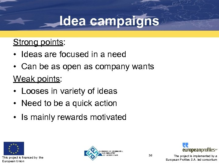 Idea campaigns Strong points: • Ideas are focused in a need • Can be
