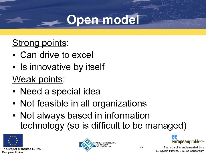 Open model Strong points: • Can drive to excel • Is innovative by itself