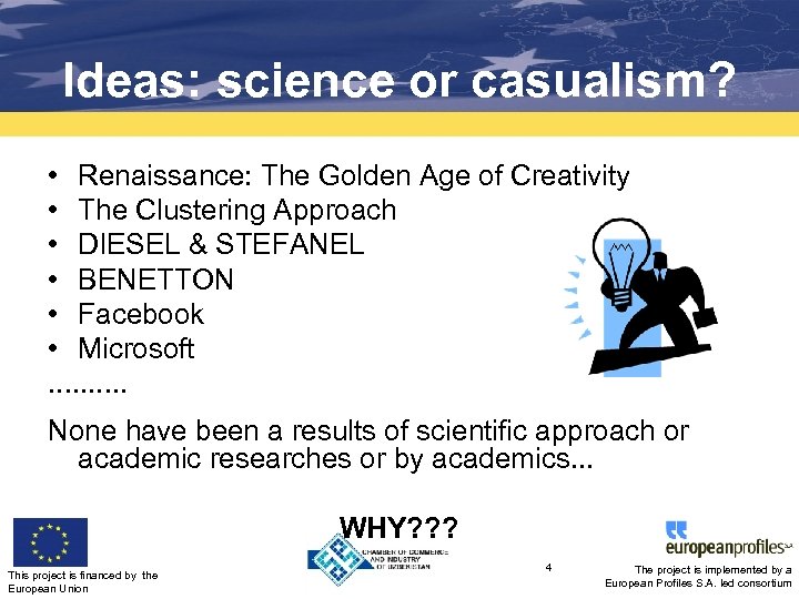 Ideas: science or casualism? • Renaissance: The Golden Age of Creativity • The Clustering