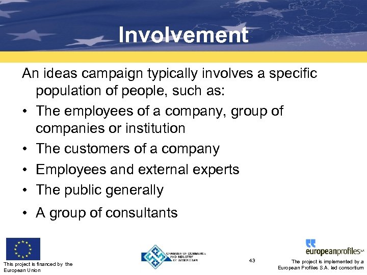 Involvement An ideas campaign typically involves a specific population of people, such as: •