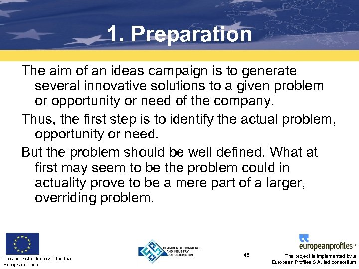 1. Preparation The aim of an ideas campaign is to generate several innovative solutions