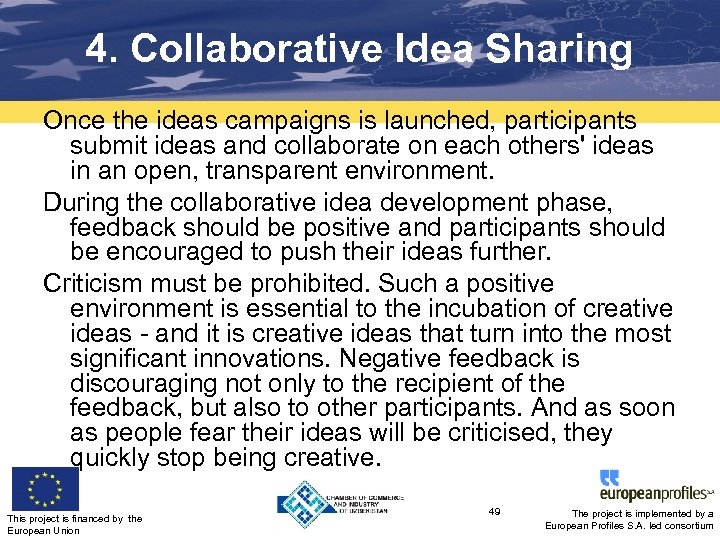 4. Collaborative Idea Sharing Once the ideas campaigns is launched, participants submit ideas and