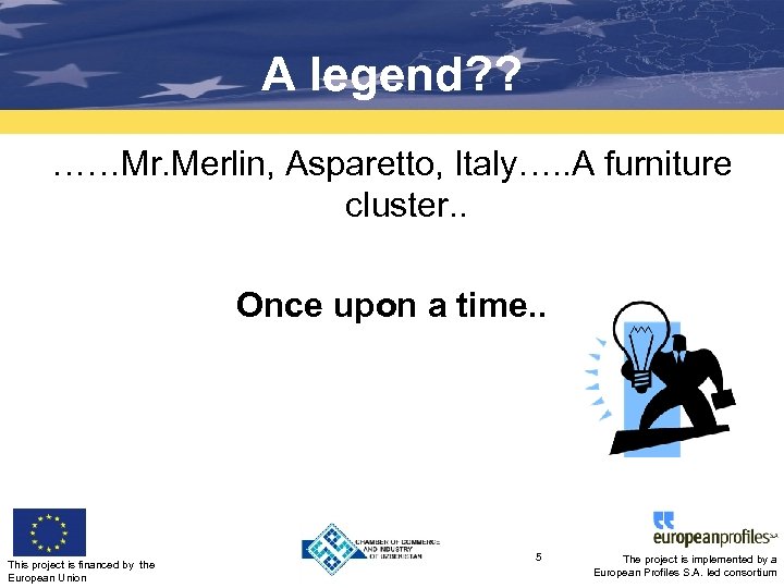 A legend? ? ……Mr. Merlin, Asparetto, Italy…. . A furniture cluster. . Once upon