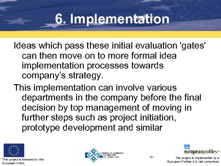 6. Implementation Ideas which pass these initial evaluation 'gates' can then move on to
