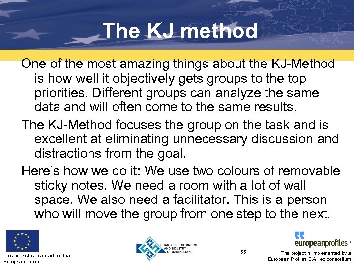 The KJ method One of the most amazing things about the KJ-Method is how